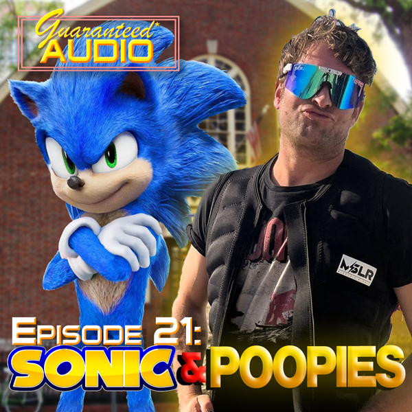 Guaranteed* Audio Episode 21 | Sonic & Poopies